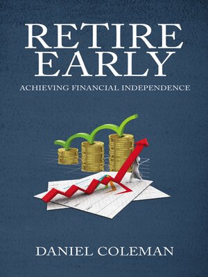 cover image of Retire Early--Achieving Financial Independence